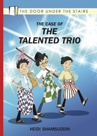 The Case of The Talented Trio - chapter book by Heidi Shamsuddin, illustrated by Lim Lay Koon