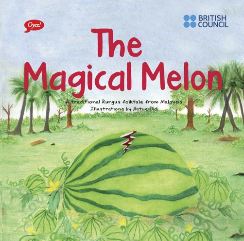 The Magical Melon - a traditional Rungus folktale published as a children's picture book  by Oyez!Books in collaboration with the British Council, illustrations by Antut Didi
