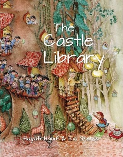 The Castle Library, children's picture book by Hayati Hanif, illustrated by Evi Shelvia, published by Oyez!Books