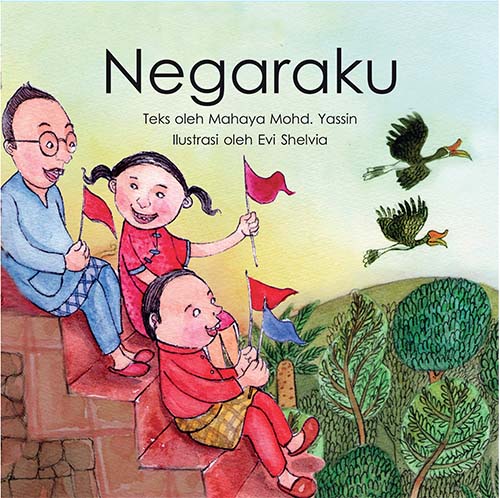 Negaraku - Bahasa Malaysia children's picture book by Mahaya Mohd Yassin illustrated by Evi Shelvia, published by Oyez!Books