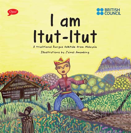 I am Itut-Itut- a traditional Rungus folktale published as a children's picture book  by Oyez!Books in collaboration with the British Council, illustrations by Jainal Amambing
