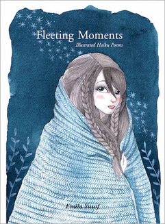 Fleeting Moments, Illustrated Haiku Poems by Emila Yusof, published by Oyez!Books