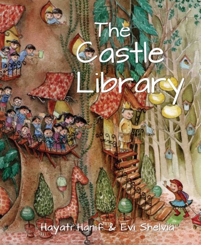 The Castle Library - children's picture book by Hayati Hanif, illustrated by Evi Shelvia
