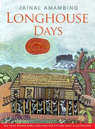 JAINAL AMAMBING, LONGHOUSE DAYS, NOMA CONCOURS, PICTURE BOOK