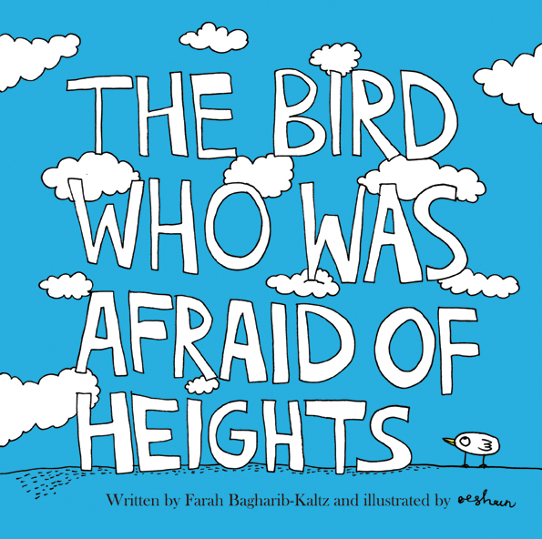 The Bird Who Was Afraid of Heights by Farah Bagharib-Kaltz, illustrated by Eeshaun