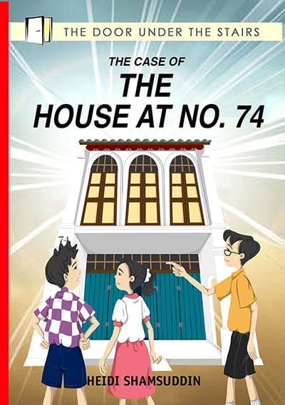 The Case of The House At No. 74 - children's chapter book by Heidi Shamsuddin, illustrated by Lim Lay Koon published by Oyez!Books